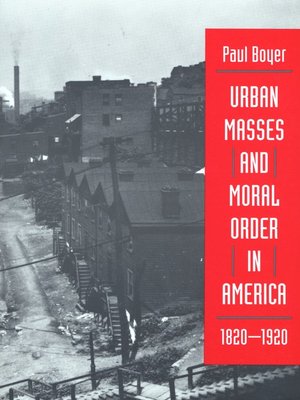 cover image of Urban Masses and Moral Order in America, 1820-1920